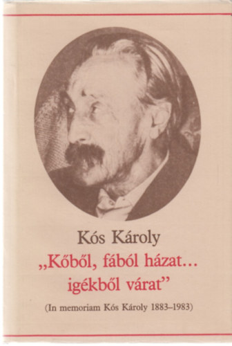 Kós Károly - "Kőből, fából házat...igékből várat"