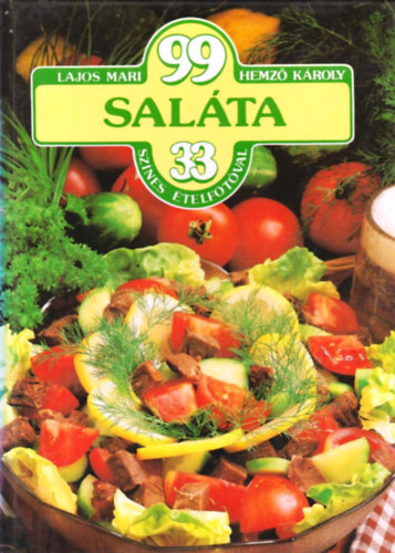 Lajos Mari-Hemző Károly - 99 saláta 33 színes ételfotóval