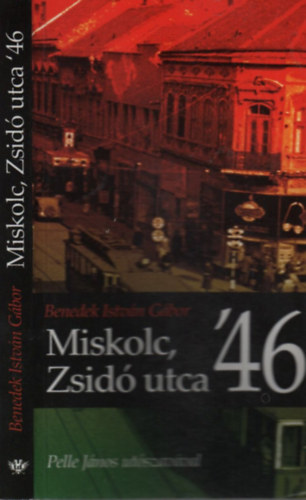 Benedek Istv�n G�bor - Miskolc, Zsid� utca '46. (dedik�lt)