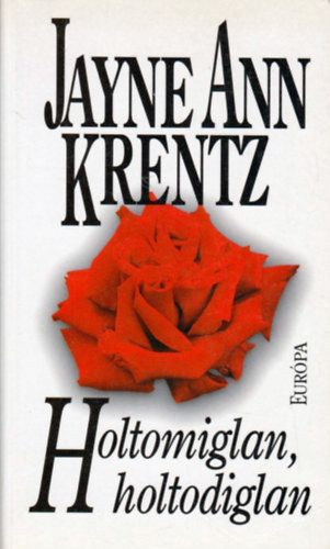 Jayne Ann Krentz - Holtomiglan, holtodiglan (Európa)