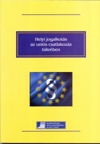 Szente Zoltn-Orova Mrta-Horvth M. Tams - Helyi jogalkots az unis csatlakozs tkrben
