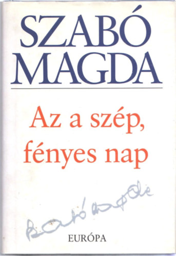 Szabó Magda - Az a szép, fényes nap