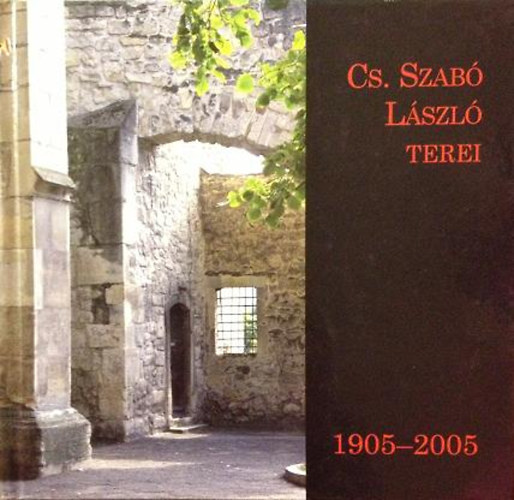 Visky Andrs (szerk.) - Cs. Szab Lszl terei 1905-2005