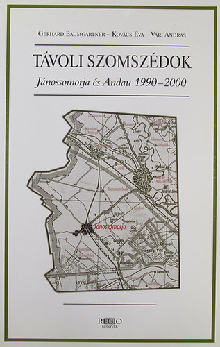 Gerhard Baumgartner - Kovcs va - Vri Andrs - Tvoli szomszdok - Jnossomorja s Andau 1990-2000