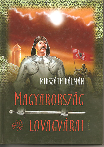 Mikszth Klmn - Magyarorszg lovagvrai