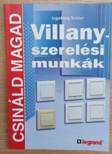 Ingeborg Schier - Villanyszerelsi munkk (Csinld magad)