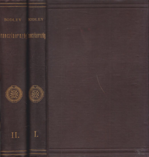 John Edward Courtenay Bodley - Francziaorsz�g I-II.