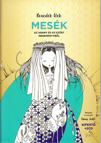 Benedek Elek; szerk: Havas Judit - Mesk (Az Arany s az Ezst meseknyvbl)- Kifestvel s 2 CD mellklettel