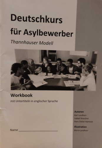 Karl Landherr, Isabell Streicher, Hans Dieter H�rtrich, Maria Landherr (illus.) - Deutschkurs f�r Asylbewerber - Thannhauser Modell - Workbook mit Untertiteln in englischer Sprache