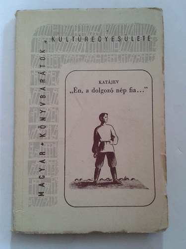 Valentin Katájev - "Én, a dolgozó nép fia..."