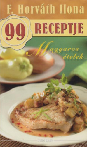 F. Horvth Ilona - F. Horvth Ilona 99 receptje - Magyaros telek