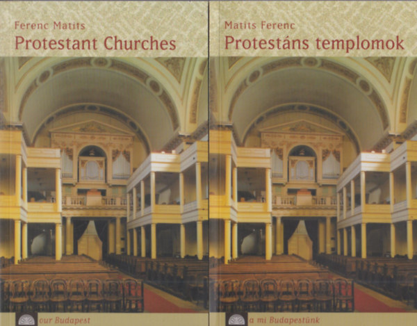 Matits Ferenc - A mi Budapestnk (2db.): Protestns templomok + Protestant Churches
