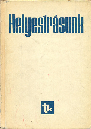 Fbin Pl (szerk.) - Helyesrsunk (Szablyzat s szjegyzk az iskolk szmra)