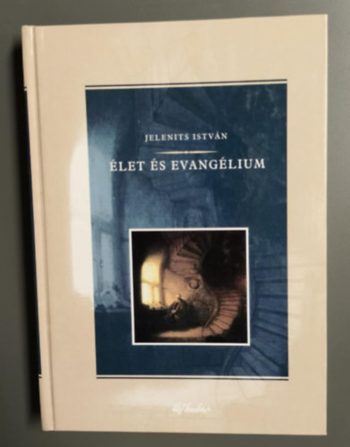 Jelenits Istv�n - �let �s Evang�lium