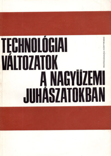 Dr. Kiss P�l, Dr. Koplik Gy�rgy, Dr. Proh�szka J�zsef - Technol�giai v�ltozatok a nagy�zemi juh�szatokban