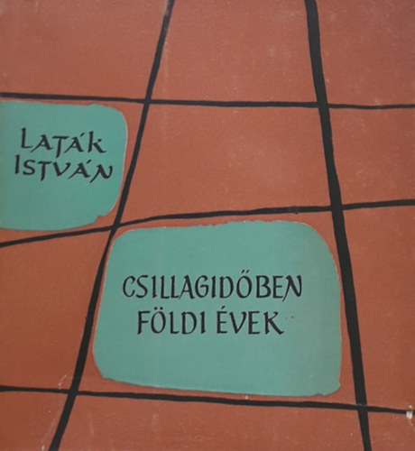 Laták István - Csillagidőben földi évek