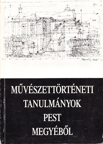 Lska Lajos (szerk.) - Pest megye kpzmvszete - Mvszettrtneti tanulmnyok (Studio Comitatensia 20.)