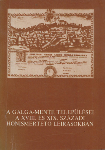 Asztalos Istv�n szerk. - A Galga-mente telep�l�sei a XVIII. �s XIX. sz�zadi honismertet� le�r�sokban