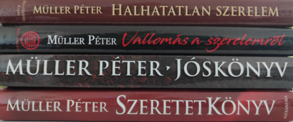 M�ller P�ter - 4 db M�ller P�ter k�nyv: / Halhatatlan Szerelem / Vallom�s a szerelemr�l / J�sk�nyv / Szeretetk�nyv /