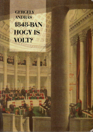Gergely András - 1848-ban hogy is volt?