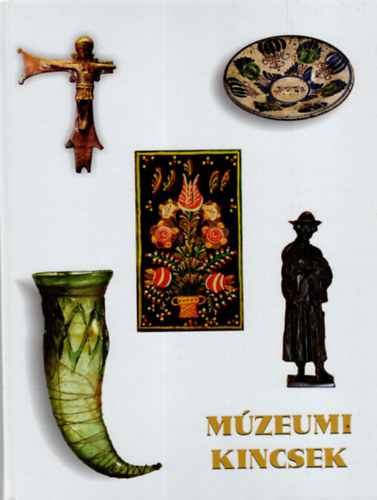 Gyarmati Andrea, Kocsisn� Varga Zsuzsanna, Szak�l Aur�l (szerk.) - M�zeumi kincsek - A Thorma J�nos M�zeumban ( Kiskunhalasi kiadv�ny )