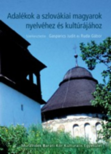 Gasparics Judit s Ruda Gbor (szerk.) - Adalkok a szlovkiai magyarok nyelvhez s kultrjhoz