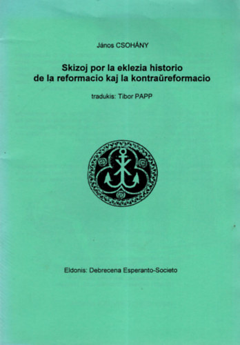 Csohány János - Skizoj por la eklezia historio de la reformacio kaj la kontraüreformacio