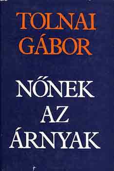 TOLNAI GÁBOR - Nőnek az árnyak