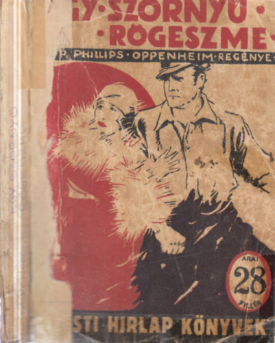 E. Phillips Oppenheim - Egy sz�rny� r�geszme (Pesti H�rlap k�nyvek)