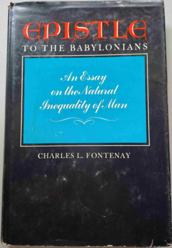 Charles Louis Fontenay - Epistle to the Babylonians - An Essay on the Natural Inequality of Man (Lev�l a babil�niakhoz - Az ember term�szetes egyenl�tlens�ge)