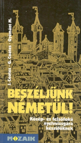 John Coates, Gabriele Coates, Gymnt Magdolna - Beszljnk nmetl! - Kzp- s felsfok nyelvvizsgra kszlknek