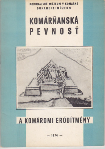 Dunamenti M�zeum / Podunajsk� M�zeum V Kom�rne - A kom�romi er�d�tm�ny / Kom�rnansk� Pevnost