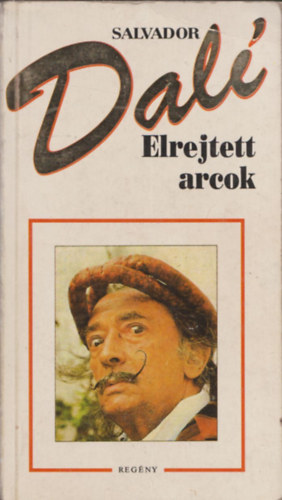 Salvador Dal, Ford.: Szntai Zsolt - Elrejtett arcok (Szntai Zsolt fordtsa; tartalom az sszefoglalsban)