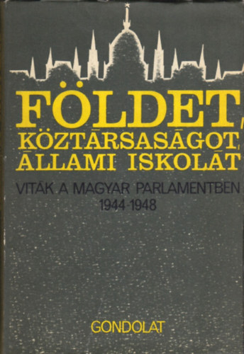 Balogh S�ndor (szerk.) - F�ldet, k�zt�rsas�got, �llami iskol�t!