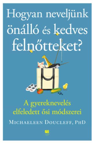 Michaeleen Doucleff - Hogyan neveljnk nll s kedves felntteket?