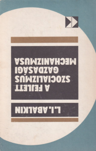L. I. Abalkin, Kovcs Katalin (ford.) - A fejlett szocializmus gazdasgi mechanizmusa