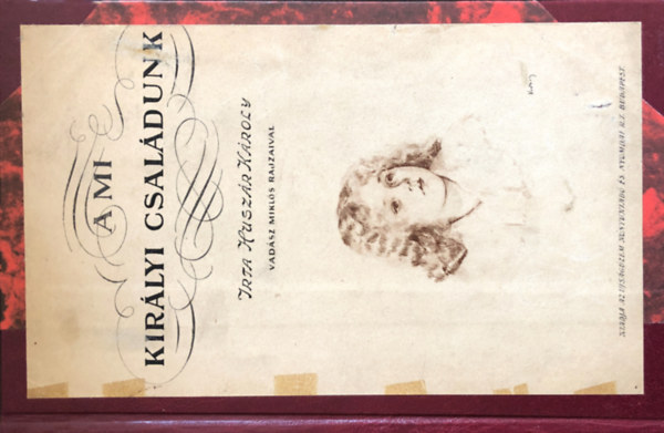 Husz�r K�roly - A mi kir�lyi csal�dunk - Vad�sz Mikl�s rajzaival 1918