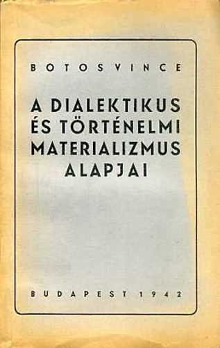Botos Vince [Szt�lin] - A dialektikus �s t�rt�nelmi materializmus alapjai