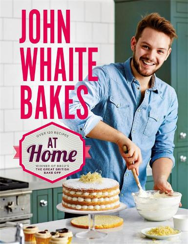 John Whaite - John Whaite Bakes At Home (S�t�s otthon)