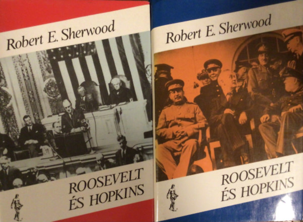 Robert E. Sherwood - Roosevelt és Hopkins I-II.