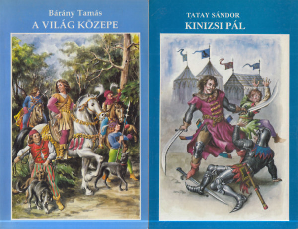 Bárány Tamás, Tatay Sándor - 2 db. ifjúsági regény (A világ közepe + Kinizsi Pál)