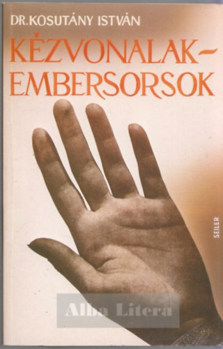 Dr. Kosutány István - Kézvonalak - Embersorsok / A szerző ááltal rojzolt ábrával és 16 mélynyomású táblával