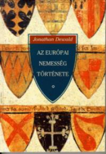 Jonathan Dewald - Az eurpai nemessg trtnete 1400-1800