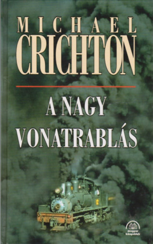 Michael Crichton - A nagy vonatrabls