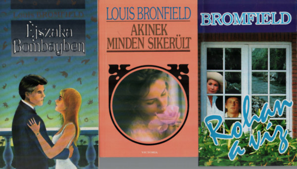 Louis Bronfield - 3 db Louis Bronfield egytt: Akinek minden sikerlt,  Rohan a vz, jszaka Bombayben.