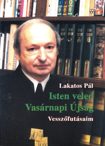 Lakatos Pl - Isten veled Vasrnapi jsg - Vesszfutsaim