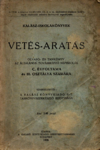 Vet�s-arat�s ( Kal�sz - Iskolak�nyvek ) Olvas�- �s tank�nyv az �ltal�nos  tov�bbk�pz� n�piskol�k C. tanfolyama  �s III. oszt�lya sz�m�ra