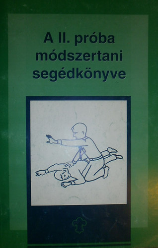 Babos Áron - A II. cserkészpróba módszertani segédkönyve