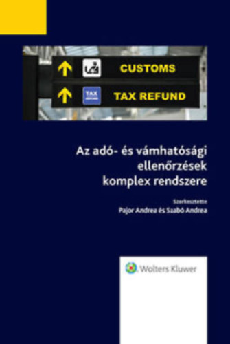 Pajor Andrea (szerk.), Szabó Andrea (szerk.) - Az adó- és vámhatósági ellenőrzések komplex rendszere