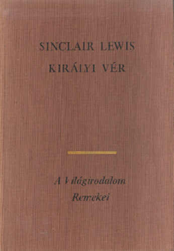 Sinclair Lewis - Kir�lyi v�r